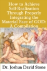 How to Achieve Self-Realization Through Properly Integrating the Material Face of God: A Compilation - Book