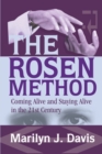 The Rosen Method : Coming Alive and Staying Alive in the 21st Century - Book