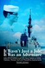 It Wasn't Just a Job; It Was an Adventure : SAILOR STORIES from U.S. Navy Sailors of WWII, Vietnam, Persian Gulf and Peacetime Deployments - Book