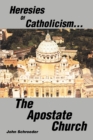 Heresies of Catholicism...The Apostate Church - Book
