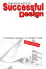 The Four Keys to Successful Design : A Motivational Approach, from Thought to Finish. - Book
