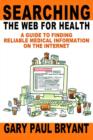 Searching the Web for Health : A Guide to Finding Reliable Medical Information on the Internet - Book