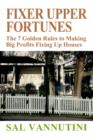 Fixer Upper Fortunes : The 7 Golden Rules to Making Big Profits Fixing Up Houses - Book