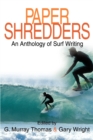 Paper Shredders : An Anthology of Surf Writing - Book