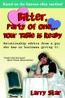 Bitter, Party of One... Your Table Is Ready : Relationship Advice from a Guy Who Has No Business Giving It. - Book