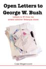 Open Letters to George W. Bush : Letters to W from His Ardent Admirer Belacqua Jones - Book