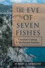 The Eve of Seven Fishes : Christmas Cooking In The Peasant Tradition - Book