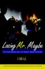Losing Mr. Maybe : What To Do When Mr. Right--or 'The One'--Breaks Your Heart - Book