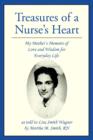 Treasures of a Nurse's Heart : My Mother's Memoirs of Love and Wisdom for Everyday Life - Book