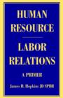 Human Resource/Labor Relations : A Primer - Book