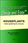 Cheap and Easytm Houseplants : Indoor Gardening for Everyone. - Book