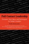 Full Contact Leadership : Dynamic New Ideas and Techniques for Today's Leaders - Book