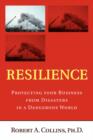Resilience : Protecting your Business from Disasters in a Dangerous World - Book