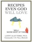 Recipes Even God Will Love : Well! Maybe Most of Them - Book