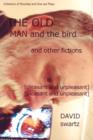 The Old Man and the Bird and Other Fictions : [Pleasant and Unpleasant] - Book