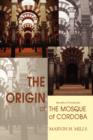 The Origin of the Mosque of Cordoba : Secrets of Andalusia - Book