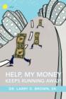 Help, My Money Keeps Running Away! - Book