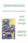 Dreamsongs and Other Songs : {Poems for a Wider Audience} - Book