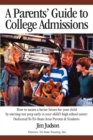 A Parents' Guide to College Admissions : How to Secure a Better Future for Your Child by Starting Test Prep Early in Your Child's High School Career: - Book
