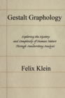 Gestalt Graphology : Exploring the Mystery and Complexity of Human Nature Through Handwriting Analysis - Book