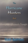 The Hurricane Hunters And Lost in the Bermuda Triangle : Season of 1945 and Tragedy of Flight 19 - Book