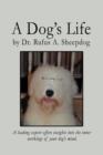 A Dog's Life : A Leading Expert Offers Insights Into the Inner Workings of Your Dog's Mind. - Book
