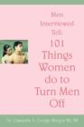 Men Interviewed Tell : 101 Things Women Do to Turn Men Off - Book