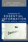 Handbook Of Essential Information For Hospital Dental Leaders - Book