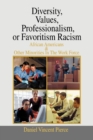Diversity, Values, Professionalism, or Favoritism Racism : African Americans & Other Minorities in the Work Force - Book