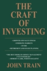 The Craft of Investing : Growth and Value Stocks * Emerging Markets * Funds * Retirement and Estate Planning - Book