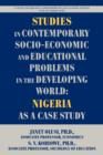 Studies in Contemporary Socio-Economic and Educational Problems in the Developing World : Nigeria as a Case Study - Book