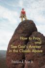 How to Pray, and See God's Answer in the Clouds Above - Book