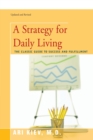 A Strategy for Daily Living : The Classic Guide to Success and Fulfillment - Book