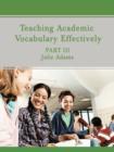 Teaching Academic Vocabulary Effectively : Part III - Book
