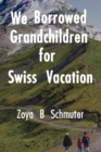 We Borrowed Grandchildren for Swiss Vacation - Book