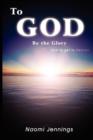 To God Be the Glory : How to Get to Heaven - Book
