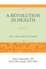 A Revolution in Health Part 2 : How to Take Charge of Your Health - Book