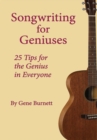 Songwriting for Geniuses : 25 Tips for the Genius in Everyone - eBook