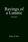 Ravings of a Lunatic : 1990-2004 - Book