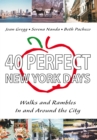 40 Perfect New York Days : Walks and Rambles in and Around the City - eBook