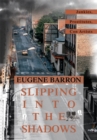 Slipping into the Shadows : Junkies, Prostitutes, Con Artists - eBook
