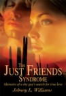 The Just Friends Syndrome : Memoirs of a Shy Guy's Search for True Love - eBook