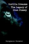Gorilla Dreams : The Legacy of Dian Fossey - Book