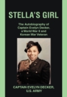 Stella's Girl : The Autobiography of Captain Evelyn Decker,  a World War Ii and Korean War Veteran - eBook