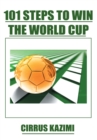 101 Steps to Win the World Cup : An Introduction to How to Play and Coach a World Class Soccer (Football) Team - eBook