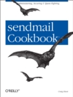 sendmail Cookbook : Administering, Securing & Spam-Fighting - eBook