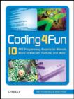 Coding4Fun : 10 .NET Programming Projects for Wiimote, YouTube, World of Warcraft, and More - Book