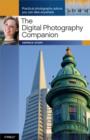 The Digital Photography Companion : Practical Photography Advice You Can Take Anywhere - eBook