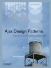 Ajax Design Patterns : Creating Web 2.0 Sites with Programming and Usability Patterns - eBook