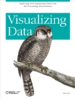 Visualizing Data : Exploring and Explaining Data with the Processing Environment - eBook
